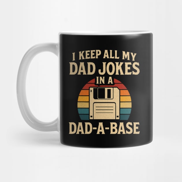 I Keep All My Dad Jokes In A Dad A Base Retro Vintage For Father's Day by Creatifly Graphic Tees